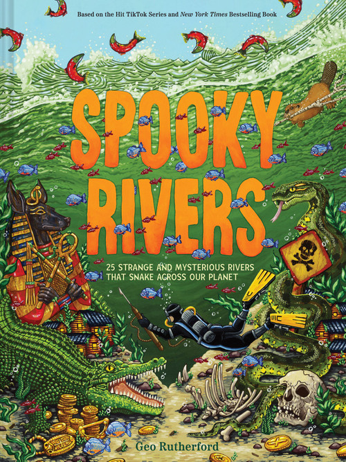 Spooky Rivers (25 Strange and Mysterious Rivers that Snake Across Our Planet) by Geo Rutherford, 9781419770555
