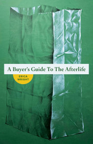 A Buyer's Guide to the Afterlife by Erica Wright, 9781625572103
