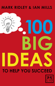 100 Big Ideas to Help You Succeed by Mark Ridley, Ian Mills, 9781907794285