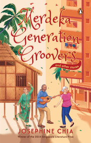 Merdeka Generation Groovers and Other Stories by Josephine Chia, 9789815323719