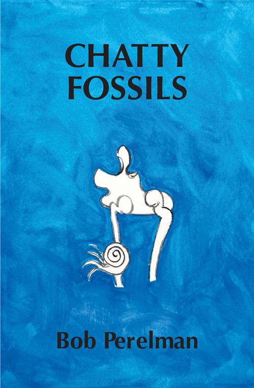 Chatty Fossils by Bob Perelman, Bob Perelman, 9798991501194