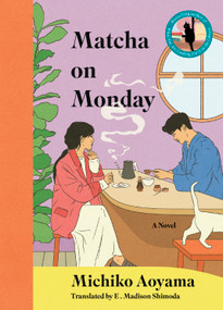 Matcha on Monday (A Novel) by Michiko Aoyama, 9781335001924