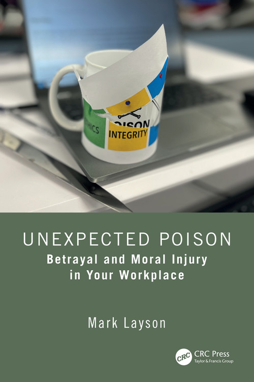 Unexpected Poison (Betrayal and Moral Injury in Your Workplace) by Mark Layson, 9781032803067