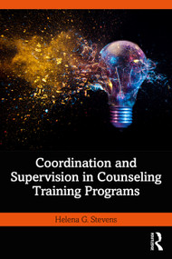 Coordination and Supervision in Counseling Training Programs by Helena G. Stevens, 9781032412030