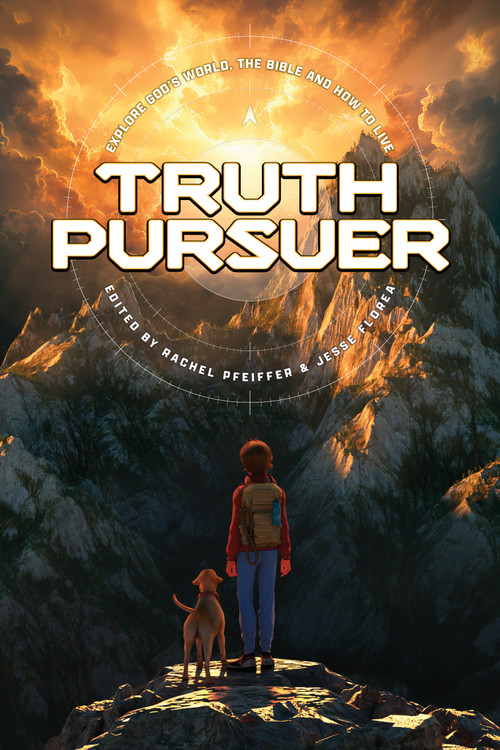 Truth Pursuer (Explore God's World, the Bible and How to Live) by Focus on the Family, Rachel Pfeiffer, Jesse Florea, 9781646072071