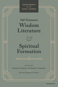 Old Testament Wisdom Literature and Spiritual Formation (Perspectives from the Old Testament) by Brittany N. Melton, Daniel C. Fredericks, Brent A. Strawn, 9798400520181