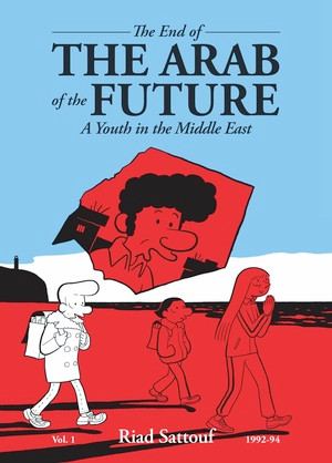 The End of the Arab of the Future (A Youth in the Middle East Vol. 1) by Riad Sattouf, Sam Taylor, 9798875002373
