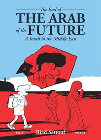 The End of the Arab of the Future (A Youth in the Middle East Vol. 1) by Riad Sattouf, Sam Taylor, 9798875002373