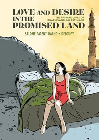 Love and Desire in the Promised Land (The Private Lives of Israelis and Palestinians) by Salomé Parent-Rachdi, Deloupy, Jenna Allen, 9798875001697