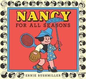 Nancy For All Seasons by Ernie Bushmiller, 9798875002281