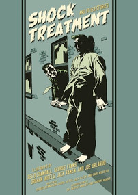 Shock Treatment And Other Stories by Jack Kamen, Reed Crandall, George Evans, Graham Ingels, Joe Orlando, Robert Bernstein, Jack Oleck, Carl Wessler, Daniel Keyes, Dr. Travis Langley, 9798875002342