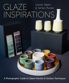 Glaze Inspirations (A Photographic Guide to Glaze Practice & Surface Techniques) by Taylor, Punter, 9780719845857