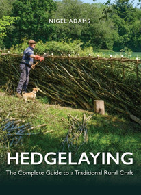 Hedgelaying (The Complete Guide to a Traditional Rural Craft) by Nigel Adams, 9780719845895