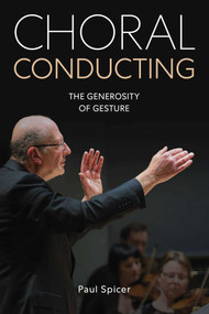 Choral Conducting (The Generosity of Gesture) by Spicer, 9780719845932