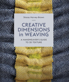 Creative Dimensions in Weaving (A Handweaver's Guide to 3D Texture) by Harvey-Brown, 9780719845956