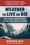 Weather to Live or Die (How Climate Changed History and How It Will Impact Our Future) by Matthys Levy, 9780757005480
