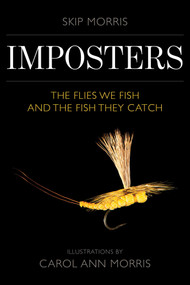 Imposters (The Flies We Fish and the Fish They Catch) by Skip Morris, Carol Ann Morris, 9780811777544