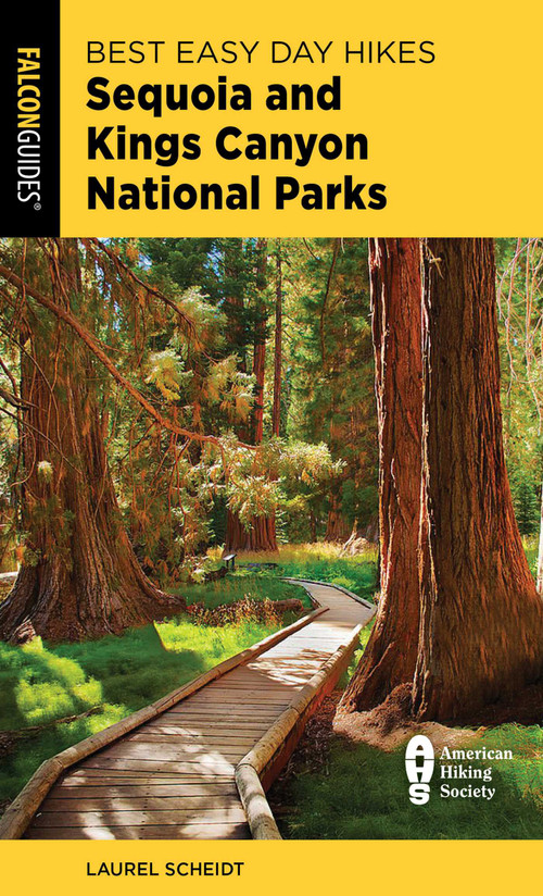 Best Easy Day Hikes Sequoia and Kings Canyon National Parks by Laurel Scheidt, 9781493096671