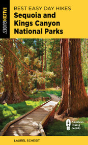 Best Easy Day Hikes Sequoia and Kings Canyon National Parks by Laurel Scheidt, 9781493096671