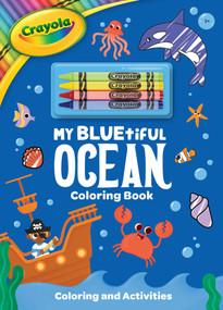 Crayola: My BLUEtiful Ocean Coloring Book: Includes 4 Crayola Crayons (A Crayola Ocean Coloring Activity Book with Crayons for Kids) by BuzzPop, 9781499818345