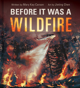 Before It Was a Wildfire by Jieting Chen, Mary Kay Carson, 9781499819007