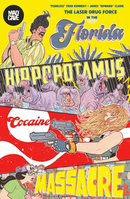 The Florida Hippopotamus Cocaine Massacre by Fred Kennedy, James Edward Clark, Becka Kinzie, James Edward Clark, 9781545827383