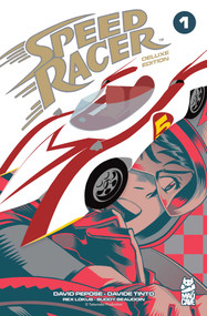 Speed Racer Vol. 1 Deluxe Edition by David Pepose, Davide Tinto, Rex Lokus, Buddy Beaudoin, 9781545830703