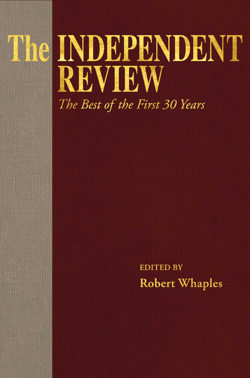 The Independent Review (The Best of the First 30 Years) by Robert M. Whaples, 9781598134384