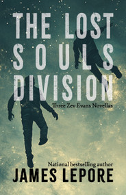 The Lost Souls Division (Three Zev Evans Novellas) by James LePore, 9781611884395
