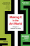 Making It in the Art World (Third Edition) (Strategies for Exhibitions and Funding) by Brainard Carey, 9781621538615