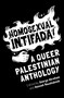 Homosexual Intifada (A Queer Palestinian Anthology) by George Abraham, Hannah Moushabeck, 9781623715687