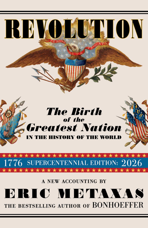 Revolution (The Birth of the Greatest Nation in the History of the World) by Eric Metaxas, 9781631440885