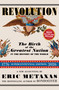 Revolution (The Birth of the Greatest Nation in the History of the World) by Eric Metaxas, 9781631440885
