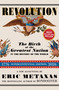 Revolution (The Birth of the Greatest Nation in the History of the World) by Eric Metaxas, 9781631440885