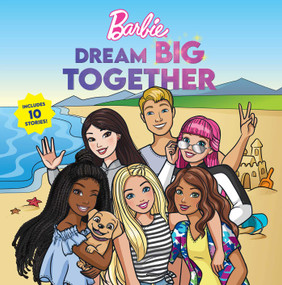 Barbie: Dream Big Together (Storybook Collection) by Mattel, 9781640366091
