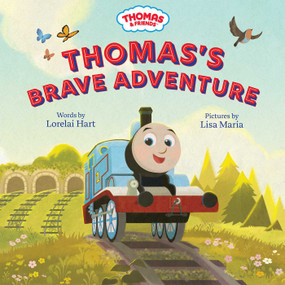 Thomas & Friends: Thomas's Brave Adventure by Lorelai Hart, Lisa Maria, 9781640366145