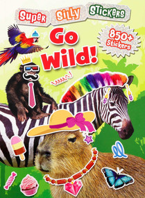 Super Silly Stickers: Go Wild! Sticker Book for Kids by Editors of Silver Dolphin Books, 9781667212937