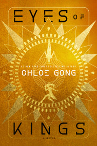 Eyes of Kings by Chloe Gong, 9781668000298
