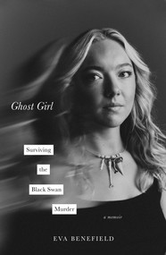 Ghost Girl (Surviving the Black Swan Murder-A Memoir) - 9781668043356 by Eva Benefield, 9781668043356