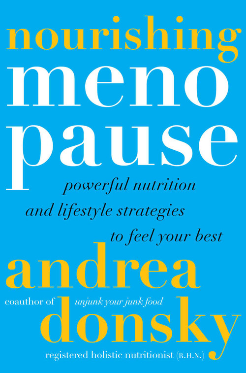 Nourishing Menopause (Powerful Nutrition and Lifestyle Strategies to Feel Your Best) by Andrea Donsky, 9781668061541