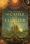 The Castle & the Cloister by Laura E. Weymouth, 9781668069660