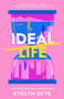 Ideal Life (A Novel) by Evelyn Skye, 9781668082010