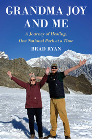 Grandma Joy and Me (A Journey of Healing, One National Park at a Time) by Brad Ryan, 9781668099261