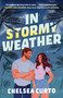 In Stormy Weather (A Novel) by Chelsea Curto, 9781668217436