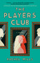 The Players Club (A Novel) by Rachel Mills, 9781668218006