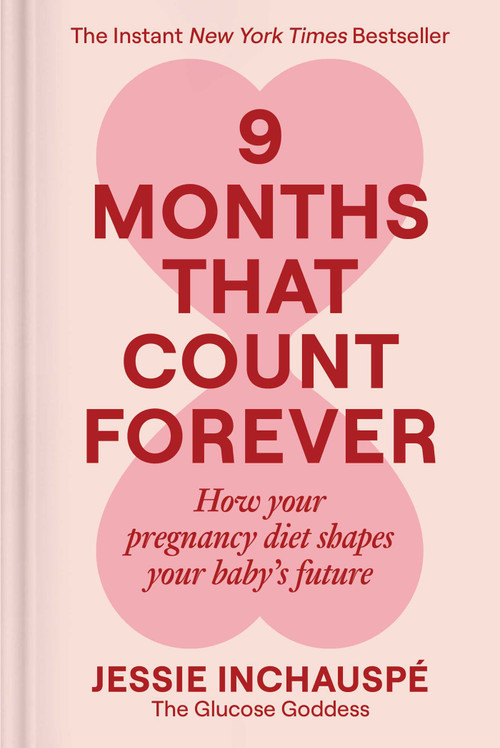9 Months That Count Forever (How Your Pregnancy Diet Shapes Your Baby's Future) by Jessie Inchauspe, 9781668219126