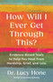 How Will I Ever Get Through This? (Evidence-Based Tools to Help You Heal from Hardship, Grief, and Loss) by Dr. Lucy Hone, 9781668227893