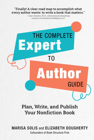 The Complete Expert-to-Author Guide (Plan, Write, and Publish Your Nonfiction Book) by Marisa Solis, Elizabeth Dougherty, 9781685551278