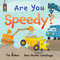 Are You Speedy? (A Construction Vehicle Board Book for Toddlers) by Tim Button, Ana Martín Larrañaga, 9781685555528