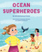 Ocean Superheroes (How Ocean Animals Help Protect Our Planet) by Gabrielle Raymond McGee, Anastasiya Halionka, Angelika Scudamore, 9781685558642